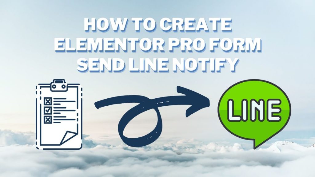 how to create elementor Pro form send line notify